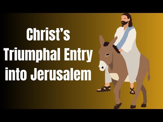 Why Jesus Was Hailed as King on His Entry into Jerusalem